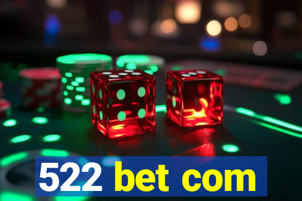 522 bet com